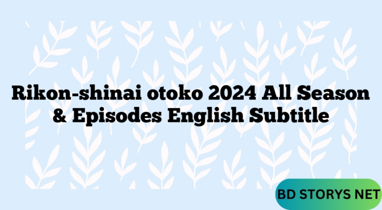 Rikon-shinai otoko 2024 All Season & Episodes English Subtitle