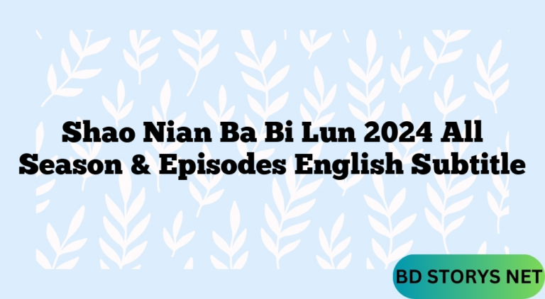 Shao Nian Ba Bi Lun 2024 All Season & Episodes English Subtitle