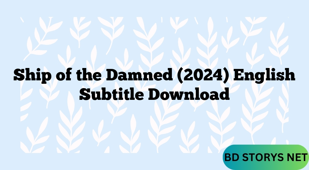 Ship of the Damned (2024) English Subtitle Download