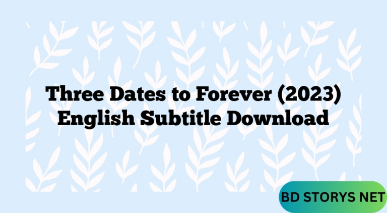 Three Dates to Forever (2023) English Subtitle Download