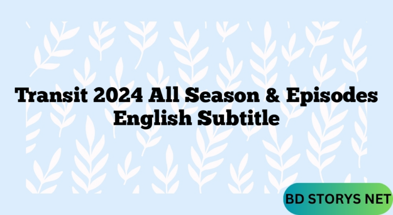 Transit 2024 All Season & Episodes English Subtitle