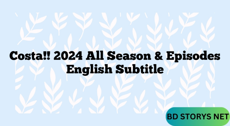 Costa!! 2024 All Season & Episodes English Subtitle