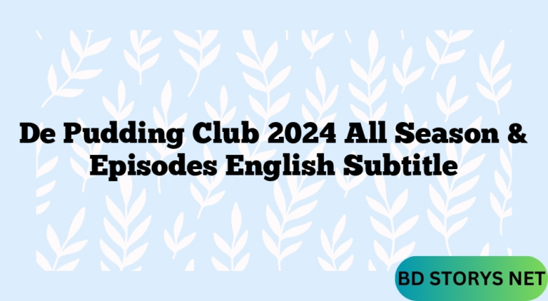 De Pudding Club 2024 All Season & Episodes English Subtitle
