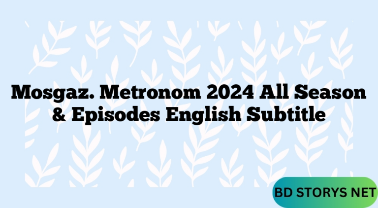 Mosgaz. Metronom 2024 All Season & Episodes English Subtitle